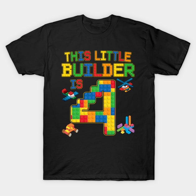 This Little Builder is 4 Block Bricks 4th Birthday T-Shirt by Blink_Imprints10